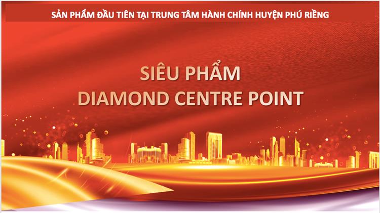 Siêu phẩm "Diamond Centre Point" đầu tiên tại trung tâm hành chính huyện Phú Riềng